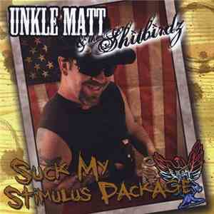 Unkle Matt & The Shitbirdz - Suck My Stimulus Package