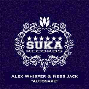 Alex Whisper  & Nebs Jack - Autosave