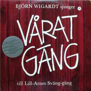 Björn Wigardt, Lill-Arnes Sväng-Gäng - Björn Wigardt Sjunger Vårat Gäng Till Lill-Arnes Sväng-gäng