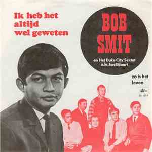 Bob Smit En Het Duke City Sextet o.l.v. Jan Bijlaart - Ik Heb Het Altijd Wel Geweten