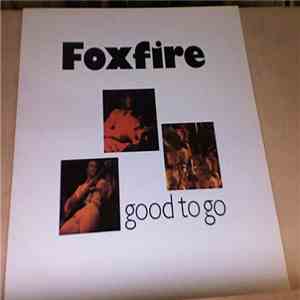 Foxfire  - Good To Go