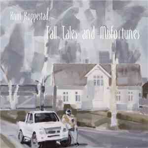 Knut Roppestad - Tall Tales And Misfortunes