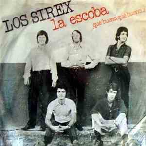 Los Sirex - La Escoba / Qué Bueno, Qué Bueno...!