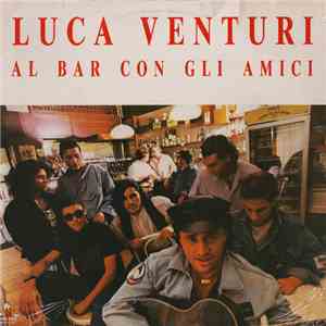 Luca Venturi - Al Bar Con Gli Amici