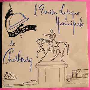 L'union Lyrique Municipale de Cherbourg Dir. Maurice Caens - Marche Des Anciens Du 25e R.I.
