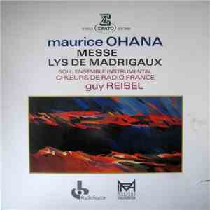 Maurice Ohana, Guy Reibel, Chœurs de Radio France - Messe - Lys De Madrigaux