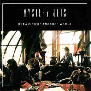 Mystery Jets - Dreaming Of Another World