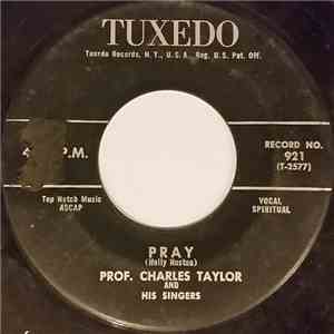 Prof. Charles Taylor And His Singers - Pray / Everytime I Feel The Spirit