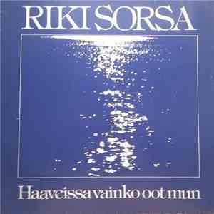 Riki Sorsa - Haaveissa Vainko Oot Mun