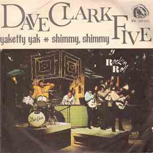 The Dave Clark Five - Yakkety Yak / Shimmy, Shimmy