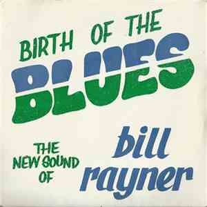 The New Sound Of Bill Rayner - Birth Of The Blues