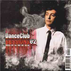 Various - Dance Club Sessions 02 - Mixed By DJ Rui Da Silva