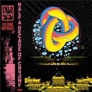 Various - Half A Decade of Chrome : Field Hymns Comp Majeure