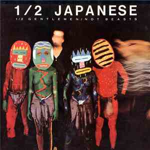1/2 Japanese - 1/2 Gentlemen/Not Beasts