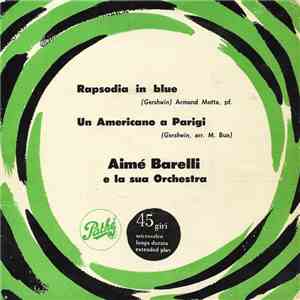 Aimé Barelli E La Sua Orchestra - Rapsodia In Blue / Un Americano A Parigi