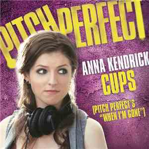 Anna Kendrick - Cups (Pitch Perfect’s “When I’m Gone”)
