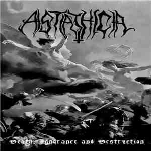 Astathica - Death, Ignorance And Destruction