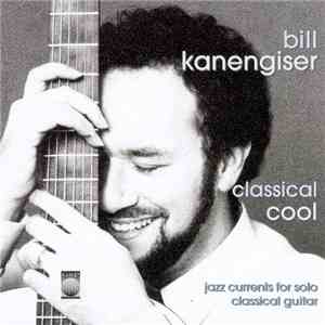 Bill Kanengiser - Classical Cool