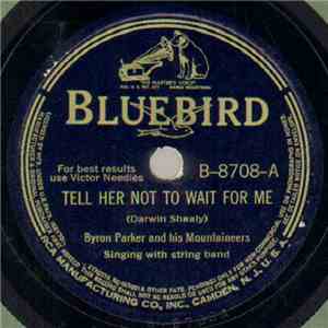 Byron Parker And His Mountaineers - Tell Her Not To Wait For Me / Married Life Blues