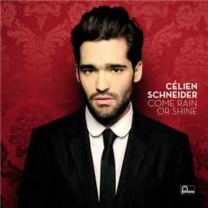 Célien Schneider - Come Rain Or Shine