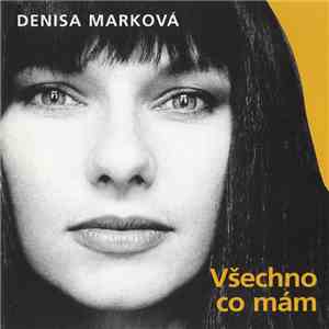 Denisa Marková - Všechno Co Mám