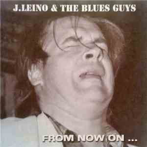 J. Leino & The Blues Guys - From Now On...
