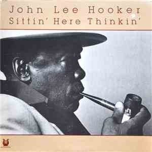 John Lee Hooker - Sittin' Here Thinkin'