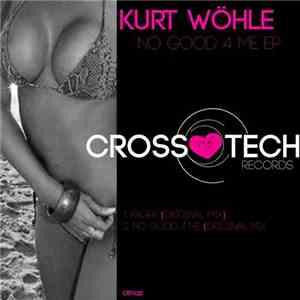 Kurt Wöhle - No Good 4 Me EP