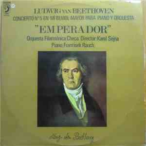Ludwig van Beethoven / Orquesta Filarmónica Checa , Director: Karel Sejna - Piano: Frantisek Rauch - Concierto Nº 5 En Mi Bemol Mayor Para Piano Y Orquesta "Emperador"