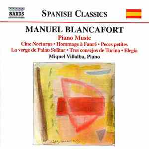 Manuel Blancafort, Miquel Villalba - Piano Music (Cinc Nocturns · Hommage À Fauré · Peces Petites · La Verge De Palau Solitar · Tres Consejos De Turina · Elegia)