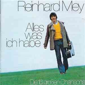 Reinhard Mey - Alles Was Ich Habe - Die 16 Großen Chansons