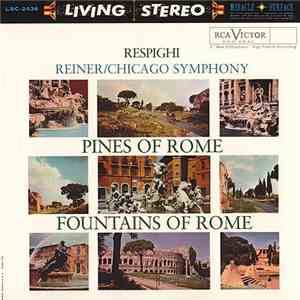 Respighi, Reiner / Chicago Symphony - Pines Of Rome / Fountains Of Rome