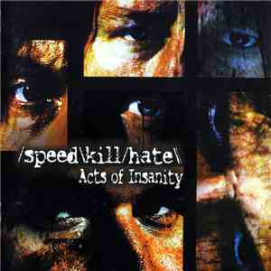 Speed Kill Hate - Acts Of Insanity
