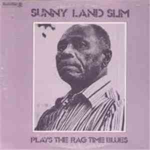 Sunny Land Slim - Plays The Rag Time Blues