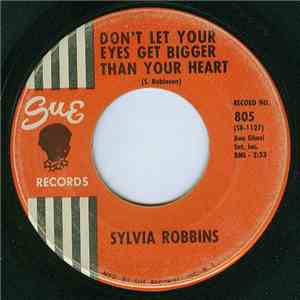 Sylvia Robbins - Don't Let Your Eyes Get Bigger Than Your Heart / From The Beginning