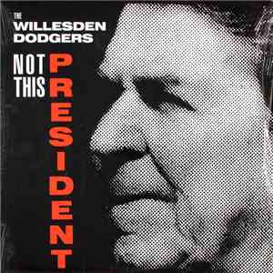 The Willesden Dodgers - Not This President