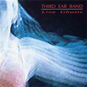 Third Ear Band - Live Ghosts