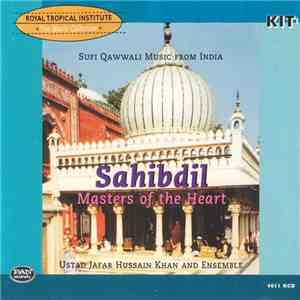 Ustad Jafar Hassain Khan And Ensemble - Sahibdil: Masters Of The Heart (Sufi Qawwali Music From India)