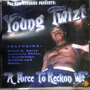 Young Twizt - A Force To Reckon Wit