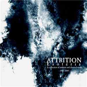Attrition - Esoteria - Ambient And Classical Works 1982 - 2004