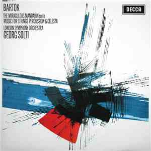 Bartok, London Symphony Orchestra, Georg Solti - The Miraculous Mandarin Suite / Music For Strings Percussion & Celesta