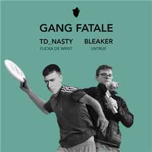 Bleaker / TD_NASTY - Untrue / Flicka De Wrist