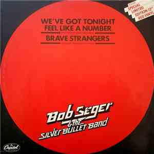 Bob Seger & The Silver Bullet Band - We've Got Tonight / Feel Like A Number / Brave Strangers