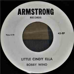 Bobby Wino - Little Cindy Ella / My Life