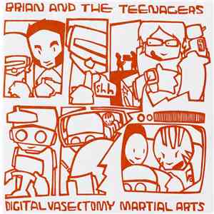 Brian & The Teenagers - Digital Vasectomy Martial Arts