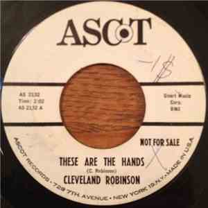 Cleveland Robinson - These Are The Hands/Come Change Your Name To Mine