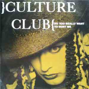 Culture Club - Do You Really Want To Hurt Me