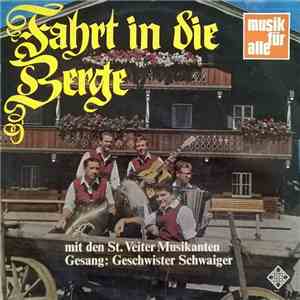Die St. Veiter Musikanten ,Gesang: Geschwister Schwaiger - Fahrt In Die Berge