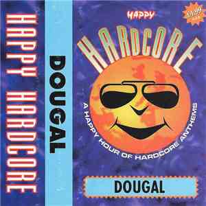 Dougal - Happy Hardcore - A Happy Hour Of Hardcore Anthems