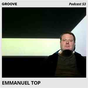 Emmanuel Top - Groove Podcast 53